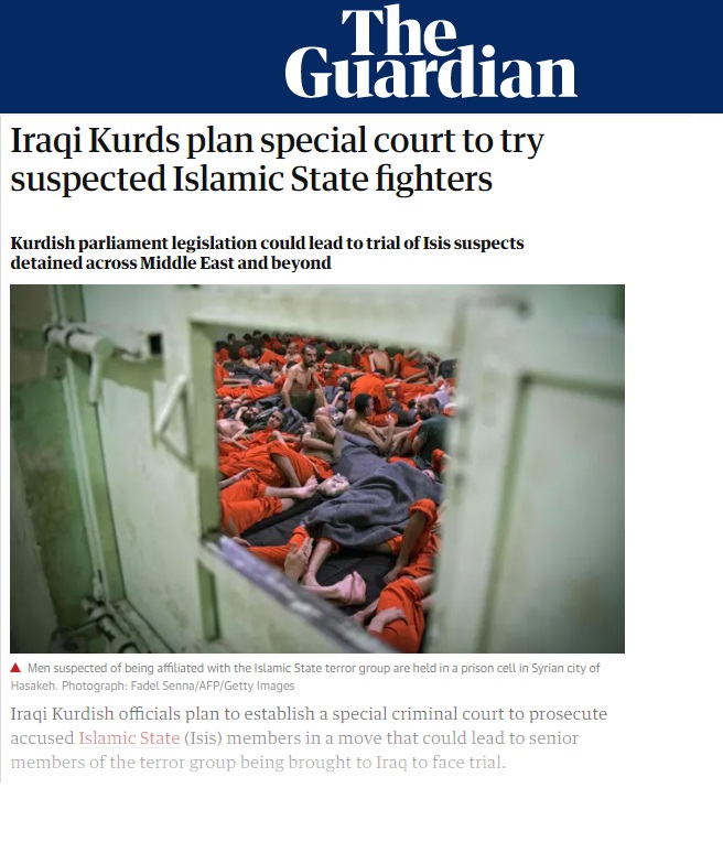 الغارديان: إقليم كردستان يسعى لإنشاء محكمة جنائية خاصة لمحاكمة أعضاء تنظيم داعش